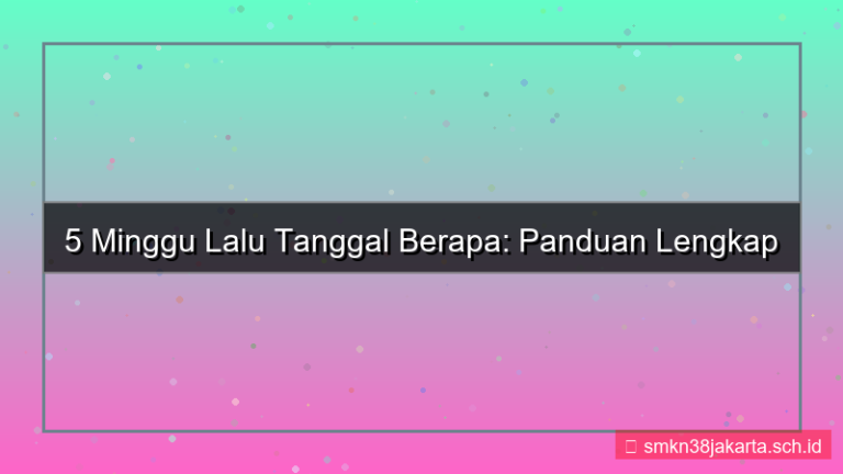 5 minggu yang lalu tanggal berapa