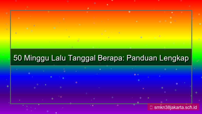 visual 50 minggu yang lalu tanggal berapa