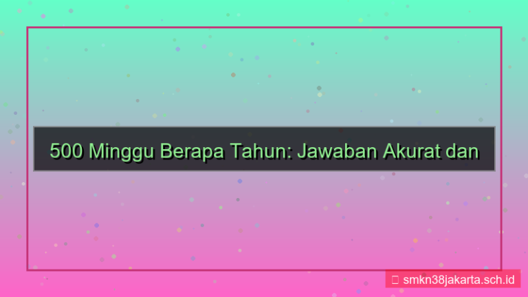 visual 500 minggu berapa tahun