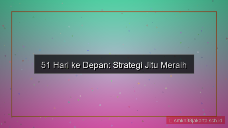 51 hari dari sekarang