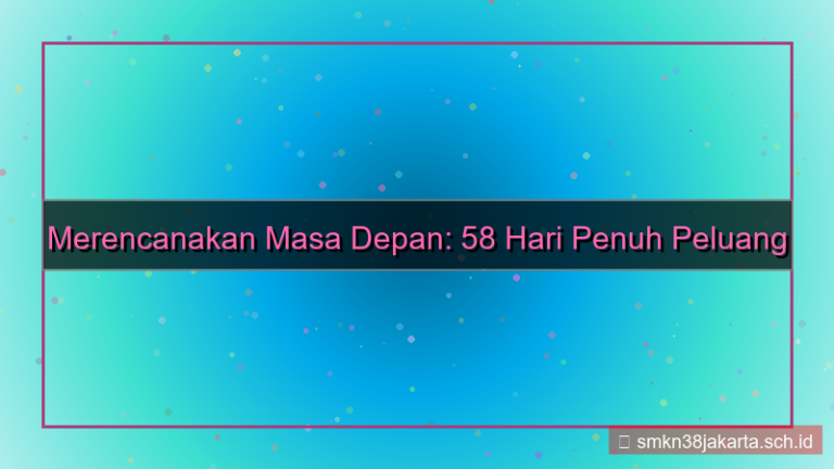 58 hari dari sekarang