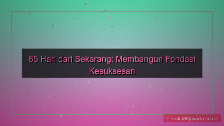 65 hari dari sekarang