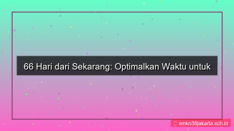 ilustrasi 66 hari dari sekarang
