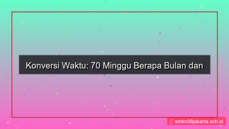 visual 70 minggu berapa bulan