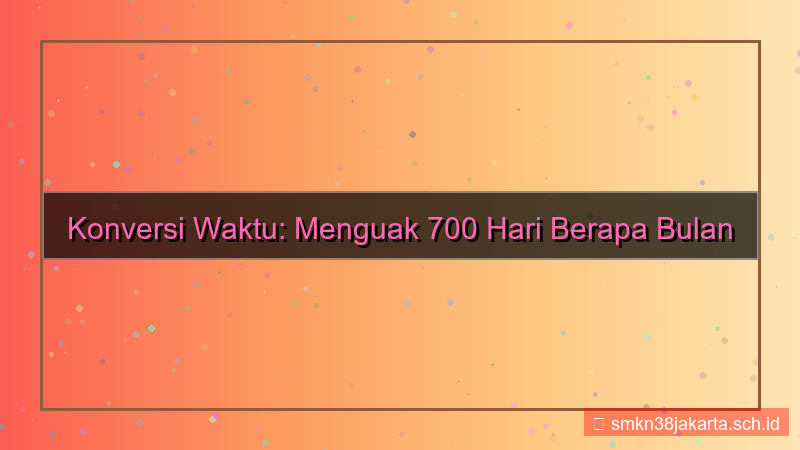 tampilan 700 hari berapa bulan