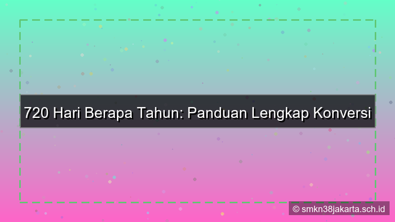 konten 720 hari berapa tahun