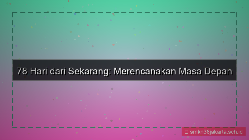 78 hari dari sekarang