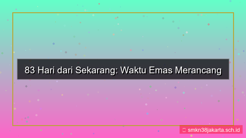 gambar 83 hari dari sekarang