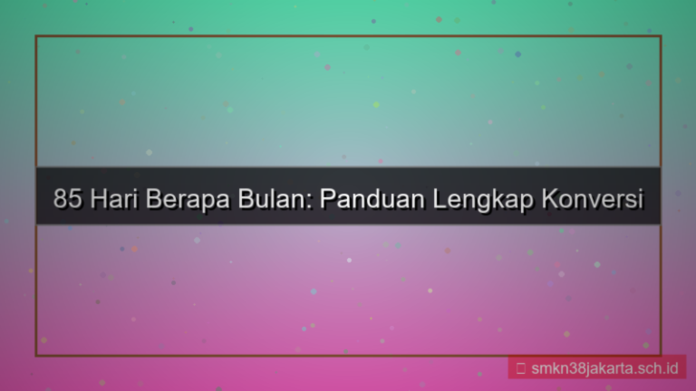 konten 85 hari berapa bulan
