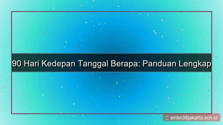 90 hari kedepan tanggal berapa