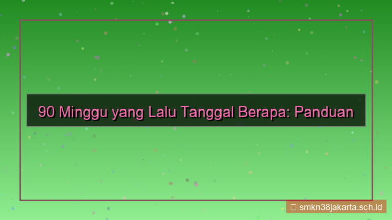 gambar 90 minggu yang lalu tanggal berapa