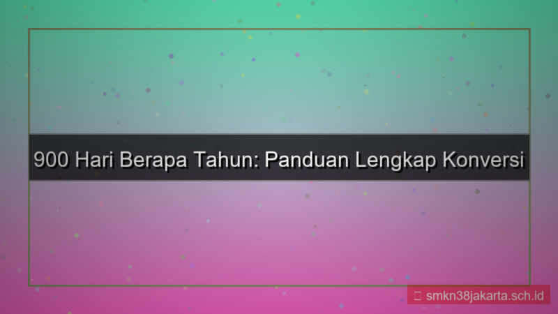 900 hari berapa tahun