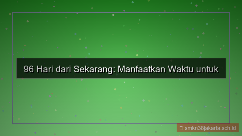 gambar 96 hari dari sekarang