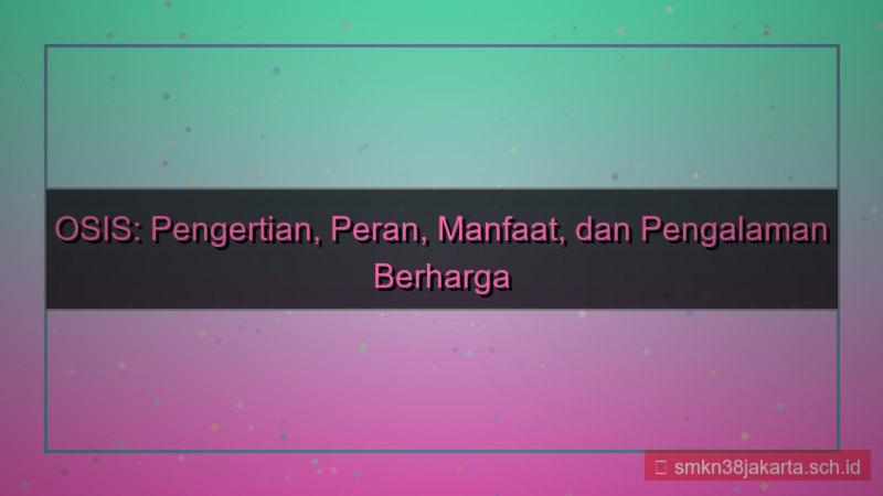 ilustrasi apa yang kalian ketahui tentang osis