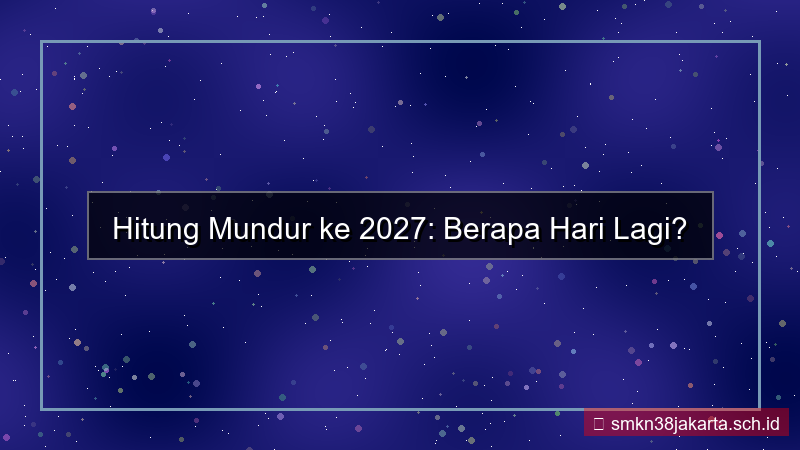 desain berapa hari lagi tahun 2027