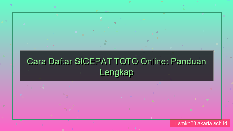 konten cara daftar SICEPAT TOTO online