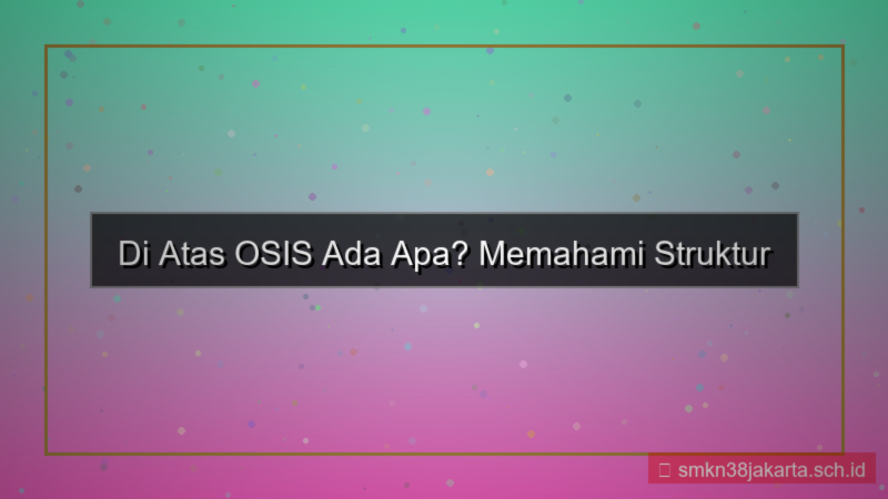konten di atas osis ada