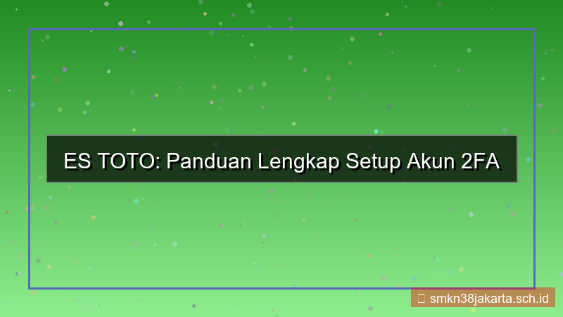 konten ES TOTO 2fa setup akun
