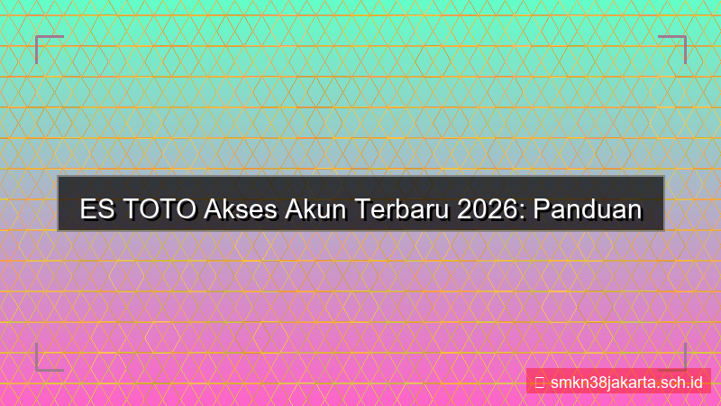 tampilan ES TOTO akses akun terbaru 2026