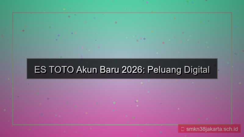 ilustrasi ES TOTO akun baru 2026