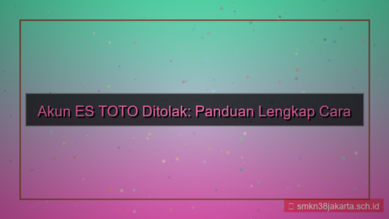 ES TOTO akun ditolak cara daftar ulang