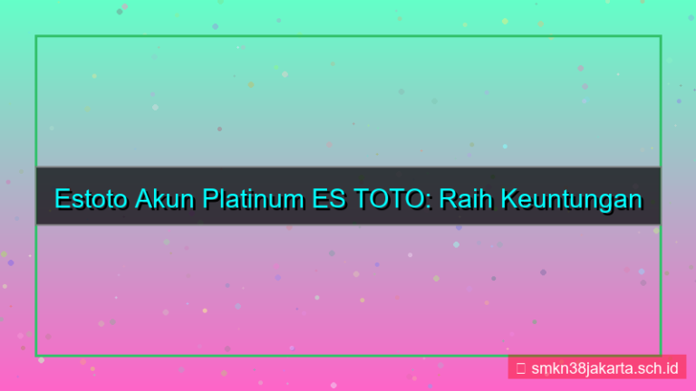 konten ES TOTO akun platinum estoto