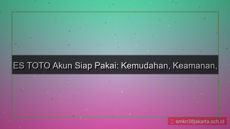 ilustrasi ES TOTO akun siap pakai
