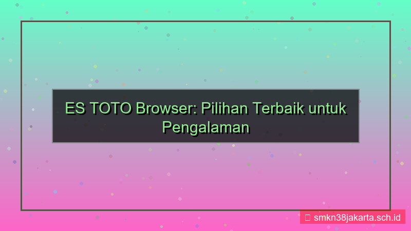 desain ES TOTO browser hp android terbaik