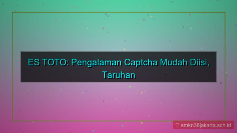 ilustrasi ES TOTO captcha mudah diisi