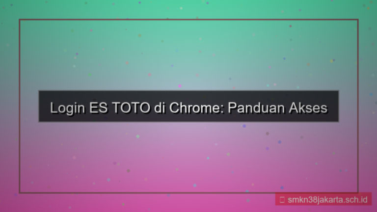 konten ES TOTO chrome login lancar