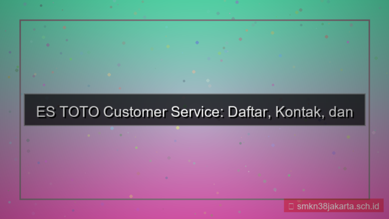konten ES TOTO customer service daftar