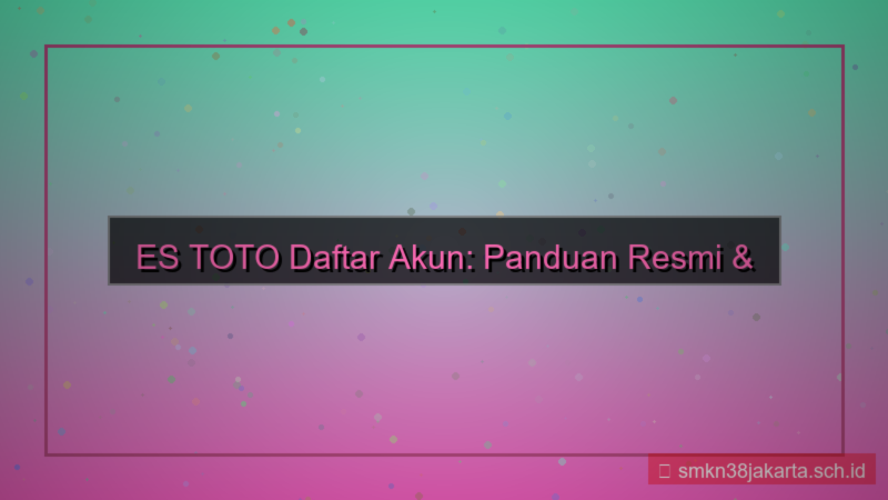 konten ES TOTO daftar akun valid 2026