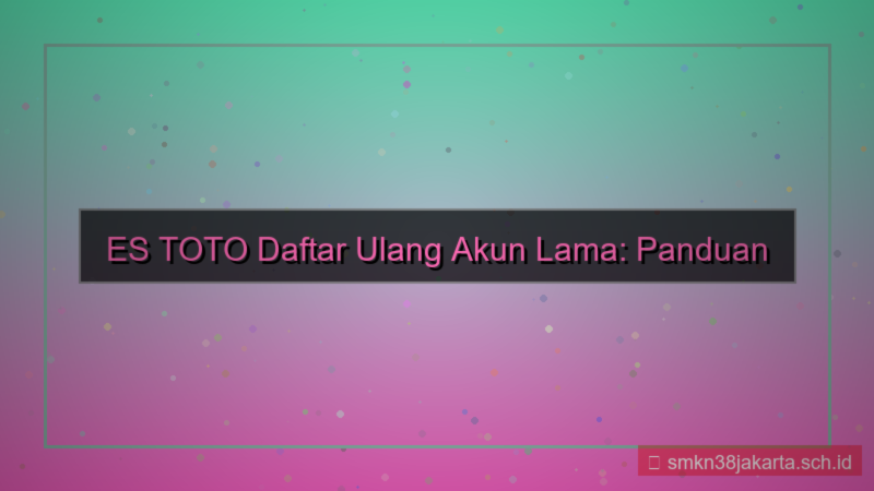 ilustrasi ES TOTO daftar ulang akun lama