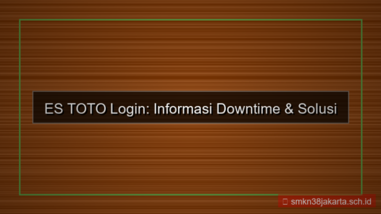 visual ES TOTO downtime informasi login