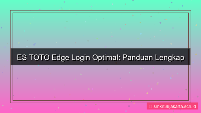 tampilan ES TOTO edge login optimal