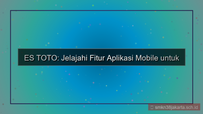 desain ES TOTO fitur aplikasi mobile
