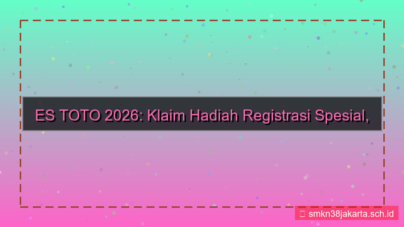 desain ES TOTO hadiah registrasi 2026