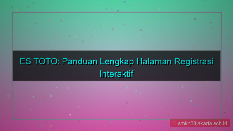 konten ES TOTO halaman registrasi interaktif