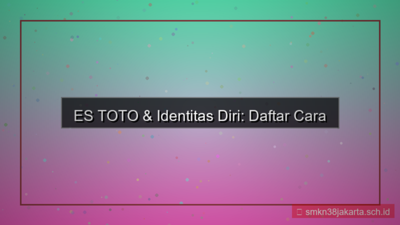 desain ES TOTO identitas diri daftar