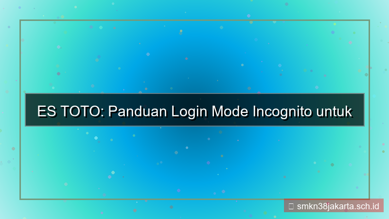 desain ES TOTO incognito mode login