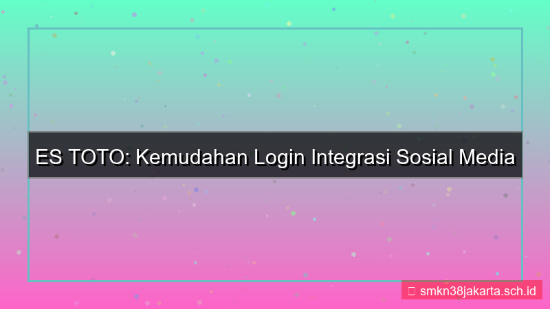 gambar ES TOTO integrasi login sosial media