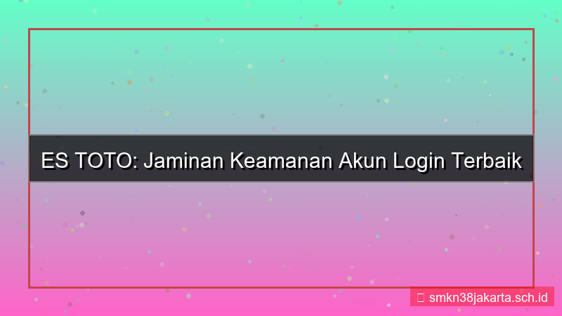 desain ES TOTO keamanan akun login