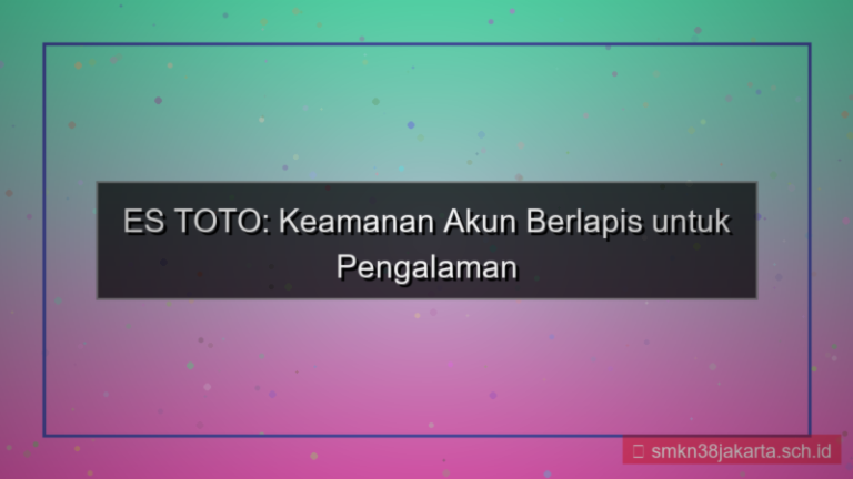 ES TOTO keamanan berlapis akun