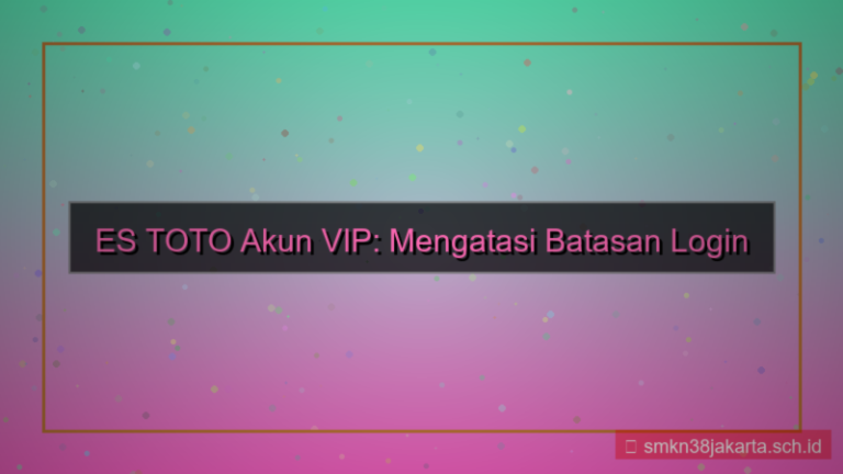 ES TOTO limit login akun vip