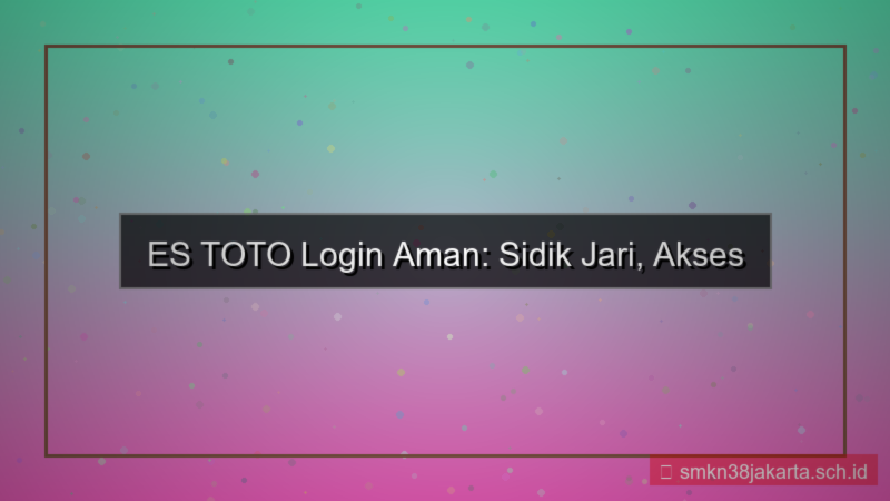 konten ES TOTO login pakai fingerprint
