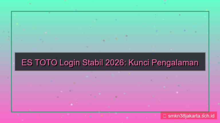 ES TOTO login stabil 2026