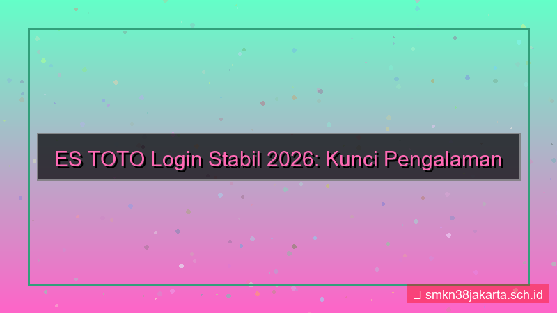 ES TOTO login stabil 2026