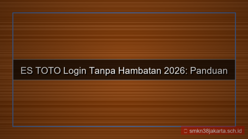 desain ES TOTO login tanpa hambatan 2026