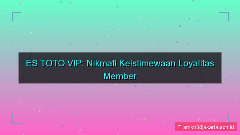 visual ES TOTO loyalitas member vip