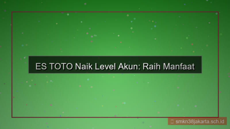 ES TOTO naik level akun